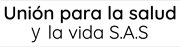 UNIÓN PARA LA SALUD Y LA VIDA S.A.S.